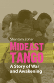 bokomslag Mideast Tango: A Story of War and Awakening