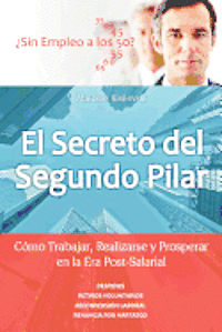 bokomslag El Secreto del Segundo Pilar: Cómo Trabajar, Realizarse y Prosperar en la Era Post-Salarial