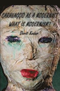 bokomslag Caravaggio as a Modernist: What is Modernism?