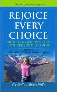 bokomslag REJOICE EVERY CHOICE - Skills To Achieve Success, Happiness and Fulfillment: Book # 1: The Choice-Making Basics Everyone Needs to Know