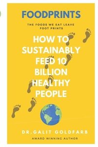 bokomslag Foodprints: How To Sustainably Feed 10 Billion Healthy People