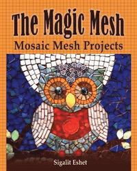 bokomslag The Magic Mesh - Mosaic Mesh Projects