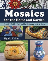 bokomslag Mosaics for the Home and Garden