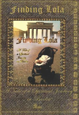 Roni - Finding Lola: A Tale of a Spiritual Journey in Berlin, Häftad