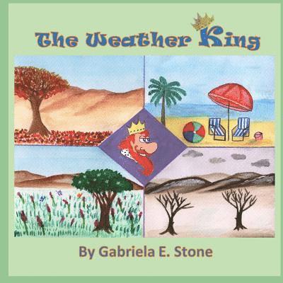 Gabriela E. Stone - The Weather King: By Gabriela E. Stone, Häftad