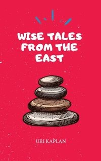 bokomslag Wise Tales From the East: The Essential Collection