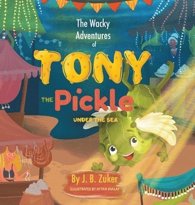 bokomslag The Wacky Adventures of Tony The Pickle Under The Sea