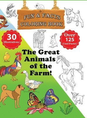 The Great Animals of the Farm! - Fun & Facts Coloring Book 1