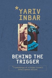 bokomslag Behind The Trigger