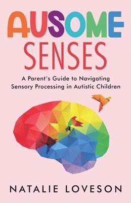 Ausome Senses A Parent's Guide to Navigating Sensory Processing in Autistic Children 1