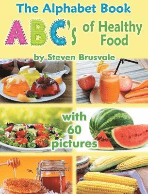 The Alphabet Book ABC's of Healthy Food 1