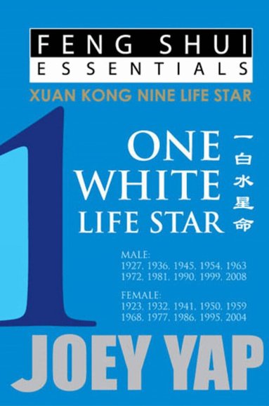 Joey Yap - Feng Shui Essentials -- 1 White Life Star, Häftad