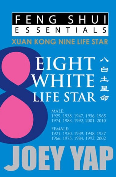 Joey Yap - Feng Shui Essentials -- 8 White Life Star, Häftad