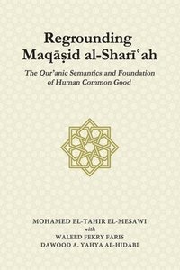bokomslag Regrounding Maqasid al-Shari'ah