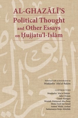 Mustafa Mahmoud Abu-Sway - Al-Ghazālī's Political Thought and Other Essays on Hujjatu'l-Islām, Häftad