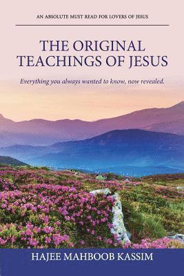 The Original Teachings of Jesus: Everything You Always Wanted to Know, Now Revealed. 1