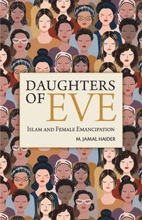 bokomslag Daughters of Eve: Islam and Female Emancipation