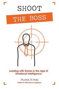 bokomslag Shoot the Boss: Leading with Stories in the Age of Emotional Intelligence