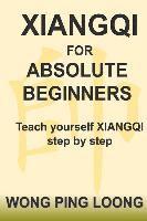 bokomslag Xiangqi for Absolute Beginners: Teach Yourself Xiangqi Step by Step