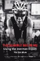 bokomslag The Bumble Bee in Me: Living the Ironman Dream
