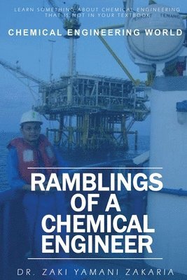 Ramblings of A Chemical Engineer: Learn something about chemical engineering that is not inside your textbook. Explore interesting, challenging, intri 1