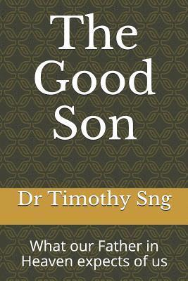 The Good Son: What Our Father in Heaven Expects of Us 1