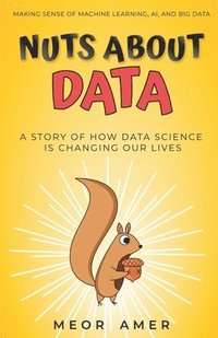 bokomslag Nuts About Data: A Story of How Data Science Is Changing Our Lives