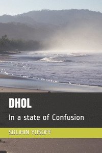 bokomslag Dhol: In a state of Confusion