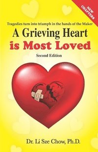 bokomslag A Grieving Heart is Most Loved: Tragedies turn into triumph in the hands of the Maker