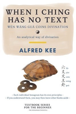 Alfred Kee - When I Ching Has no Text, Häftad