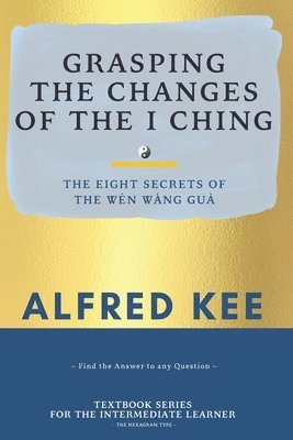 Grasping The Changes Of The I Ching 1