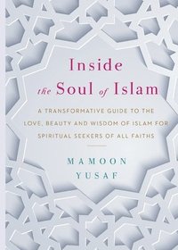 bokomslag Inside the Soul of Islam