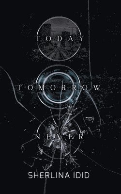 Sherlina IDID, Hooked On Words Editorial Services Lt - Today Tomorrow Never, Häftad. Tillgänglighet: Lägg i varukorg