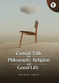 bokomslag Casual Talk on Philosophy, Religion and Good Life