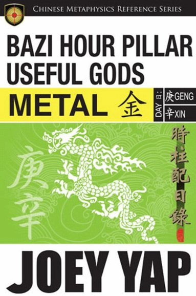 Joey Yap - BaZi Hour Pillar Useful Gods -- Metal, Häftad