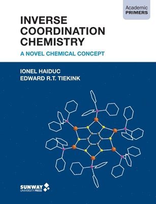 Ionel Haiduc, Edward R.T. Tiekink - Inverse Coordination Chemistry, Häftad
