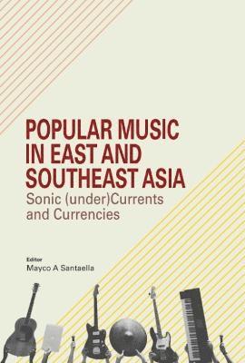 Adil Johan, Bartosz Czerwi?ski, Chiharu Chujo, Edmond Tsang, Florentino A Iniego Jr, Gui Ren, Hiroshi Ogawa, Hueyuen Choong, Hyunjoon Shin, Mayco A. Santaella, Mayco A Santaella - Popular Music in East and Southeast Asia, Inbunden