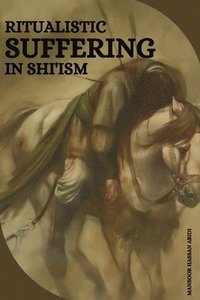 bokomslag Ritualistic Suffering in Shi'ism