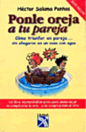 bokomslag Ponle Oreja A Tu Pareja: Como Triunfar en Pareja... Sin Ahogarse en un Vaso de Agua.