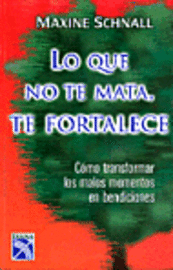 Maxine Schnall - Lo Que No Te Mata Te Fortalece: What Doesn't Kill You Makes You Stronger, Häftad