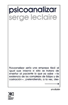 Psicoanalizar. Un Ensayo Sobre El Orden del Inconsciente y La Practica de La Letra