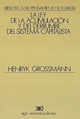 Ley de la Acumulacion Y del Derrumbe del Sistema Capitalista