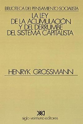 La Ley de la Acumulacion Y del Derrumbe del Sistema Capitalista 1