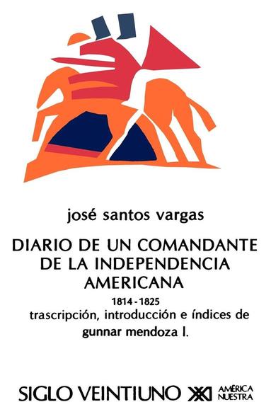 Jose Santos Vargas - Diario de Un Comandante de La Independencia Americana, 1814-1825, Häftad