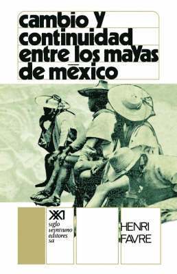 Henri Favre - Cambio y Continuidad Entre Los Mayas de Mexico, Häftad