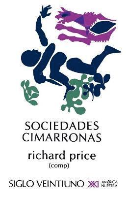 Sociedades Cimarronas.Comunidades Esclavas Rebeldes En Las Americas, Häftad