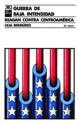 bokomslag Guerra de Baja Intensidad. Reagan Contra Centroamerica