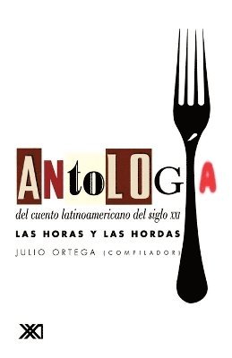 Antologia del Cuento Latinoamericano del Siglo XXI. Las Horas y Las Hordas 1