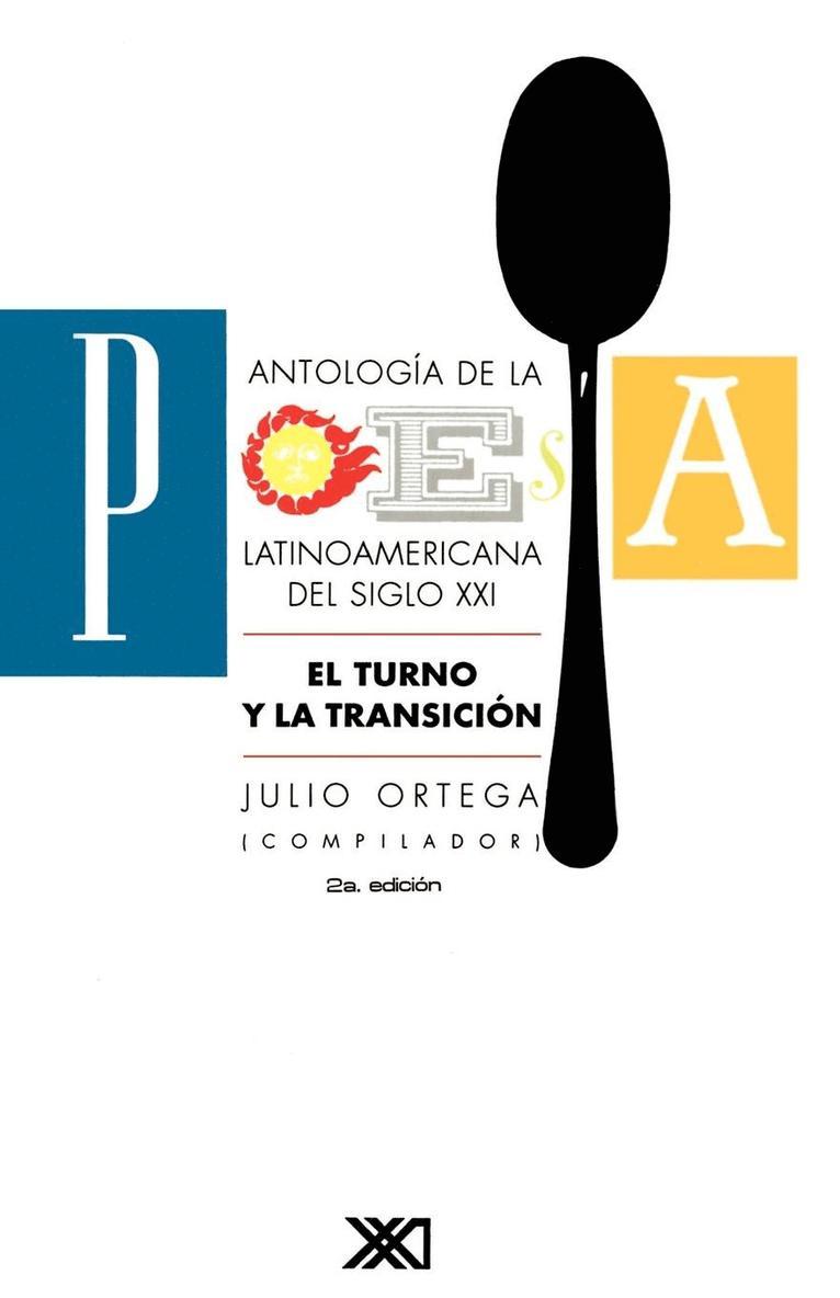 Antologia de La Poesia Latinoamericana del Siglo XX. El Turno y La Transicion 1