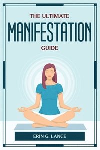 bokomslag Ultimate Manifestation Guide